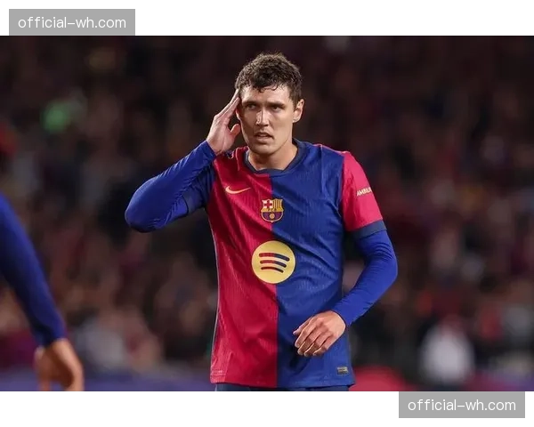 巴萨防守危机：克里斯滕森伤缺对防线的影响评估